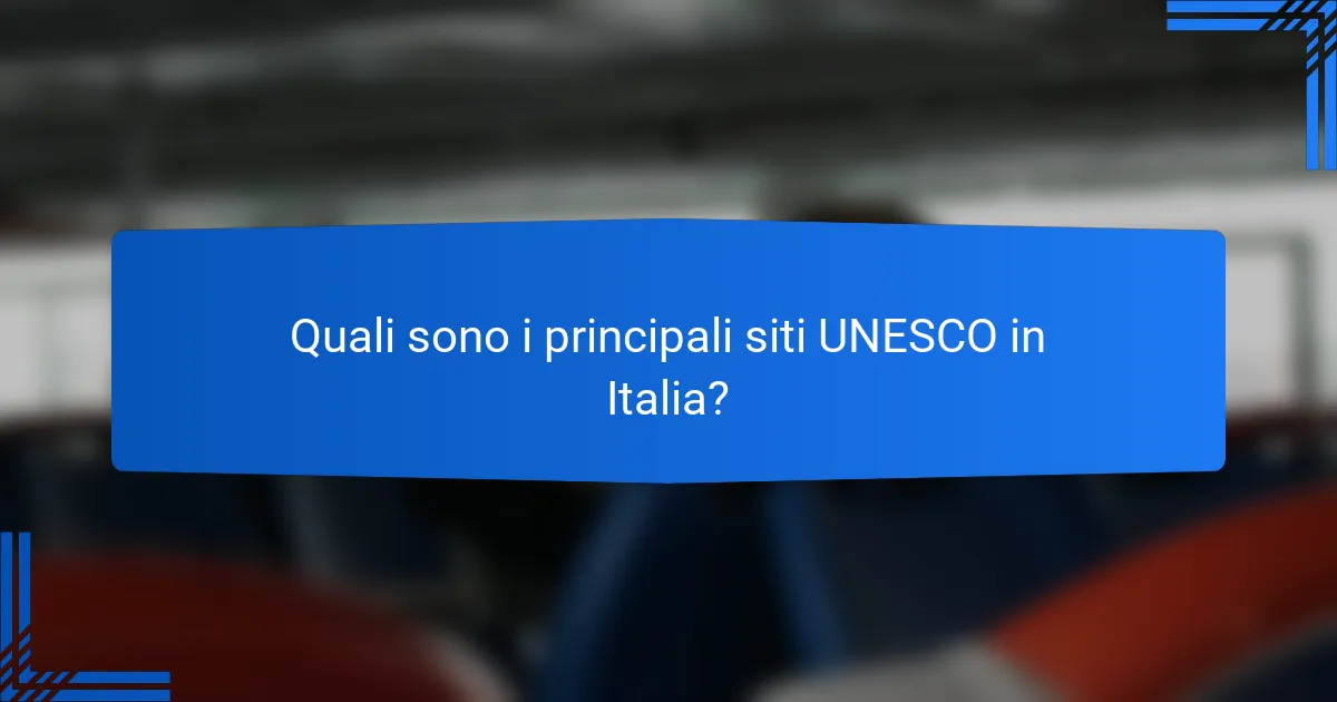 Quali sono i principali siti UNESCO in Italia?