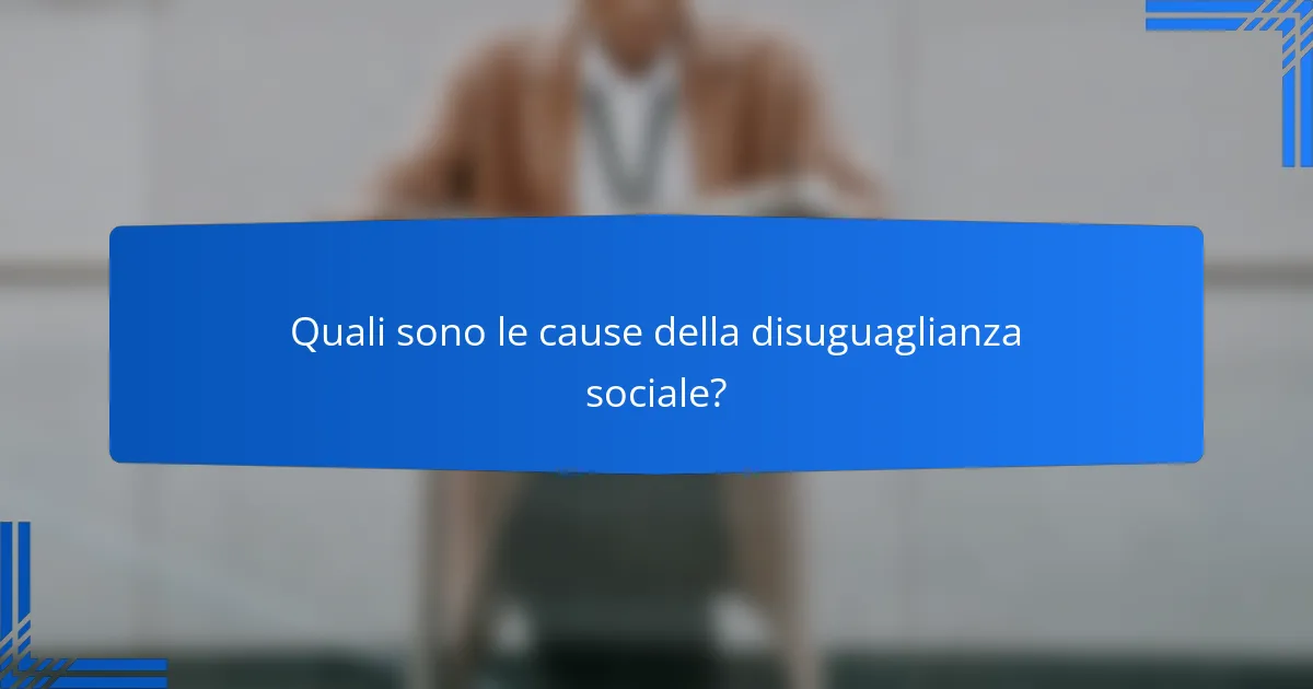 Quali sono le cause della disuguaglianza sociale?