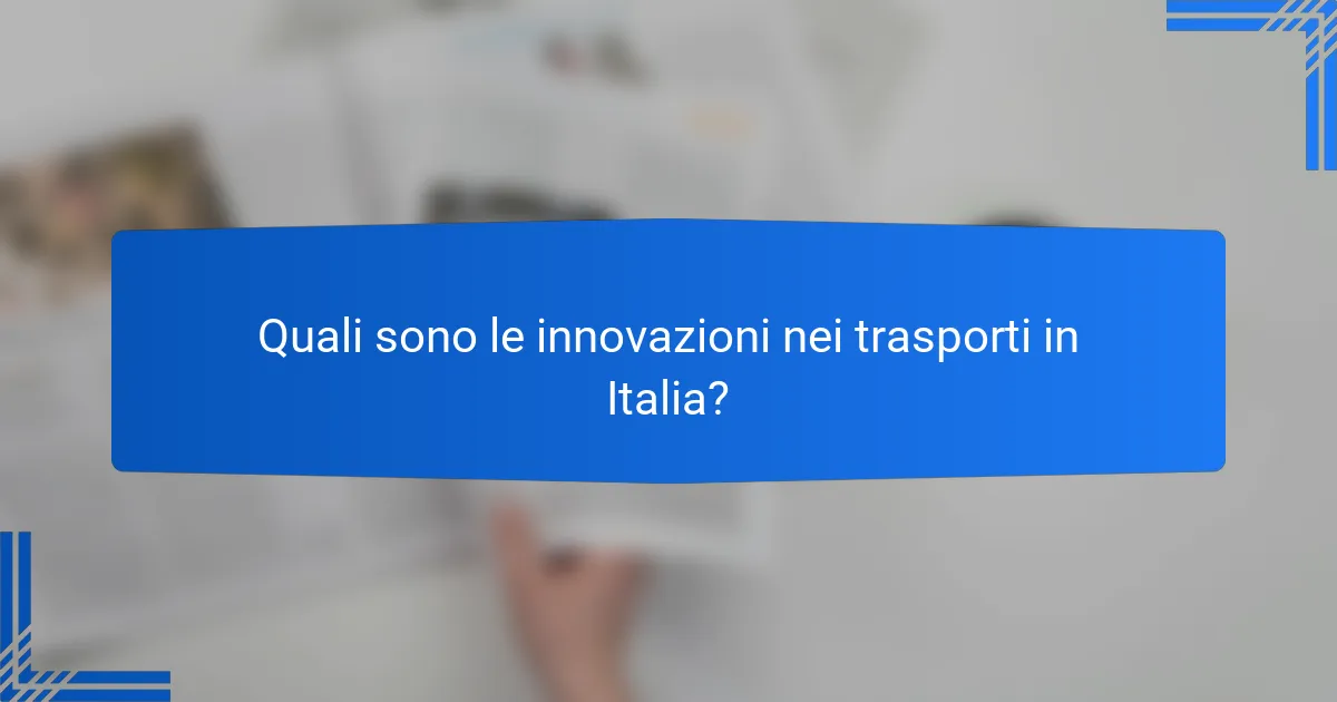Quali sono le innovazioni nei trasporti in Italia?