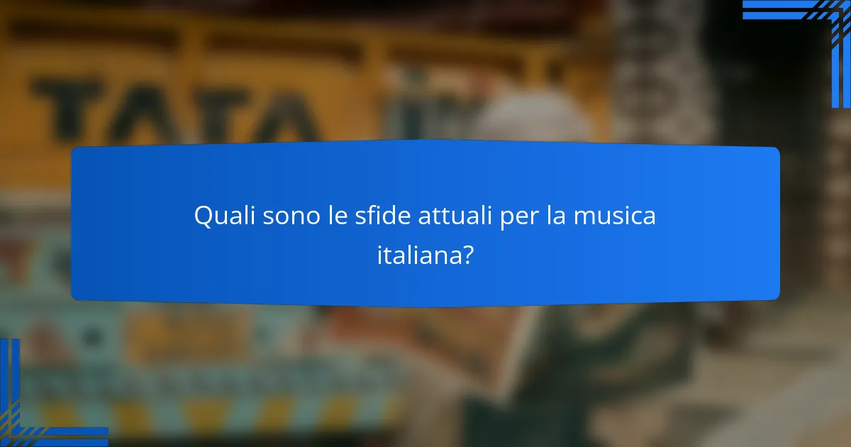 Quali sono le sfide attuali per la musica italiana?