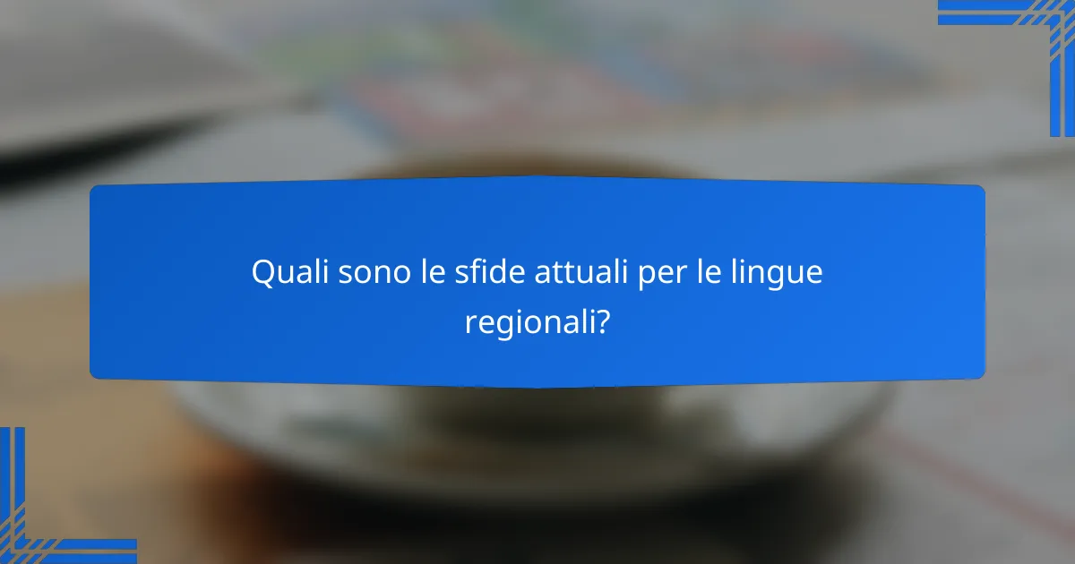 Quali sono le sfide attuali per le lingue regionali?