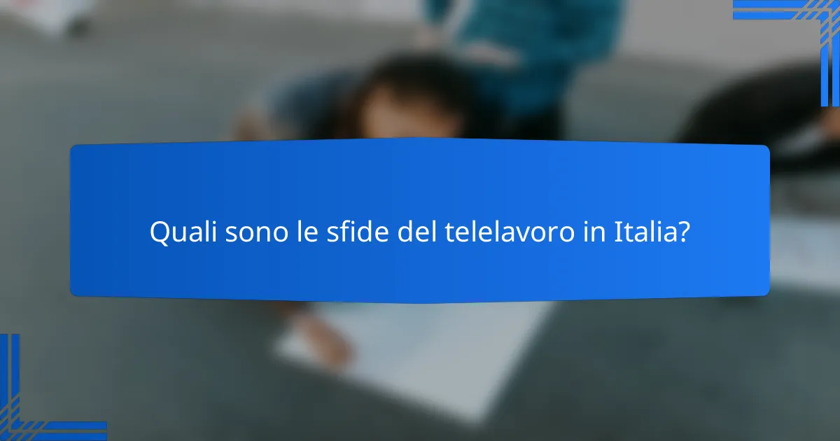 Quali sono le sfide del telelavoro in Italia?