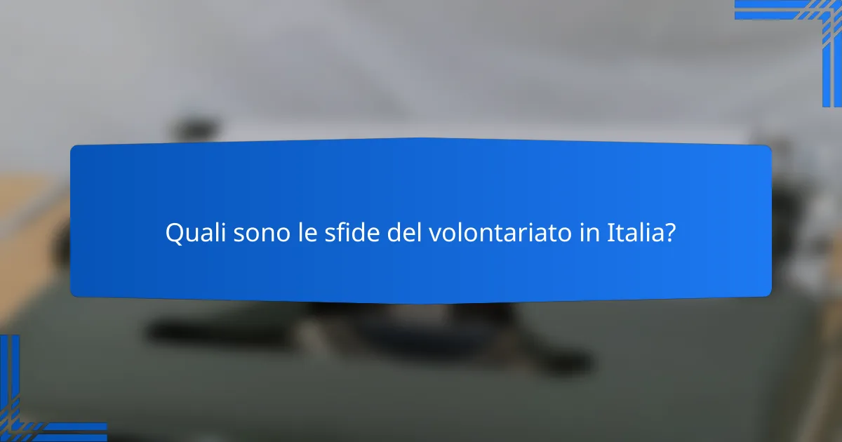 Quali sono le sfide del volontariato in Italia?