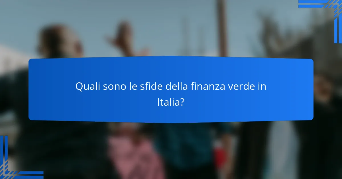 Quali sono le sfide della finanza verde in Italia?