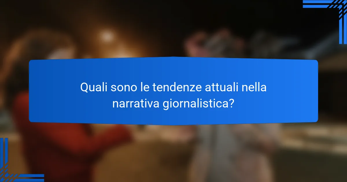 Quali sono le tendenze attuali nella narrativa giornalistica?