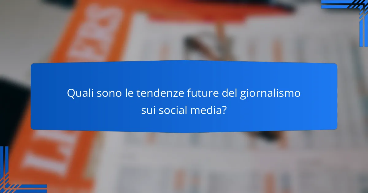 Quali sono le tendenze future del giornalismo sui social media?